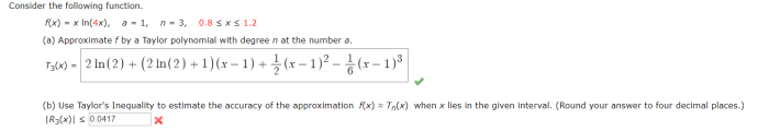 Use taylor's inequality to estimate the accuracy of the approximation