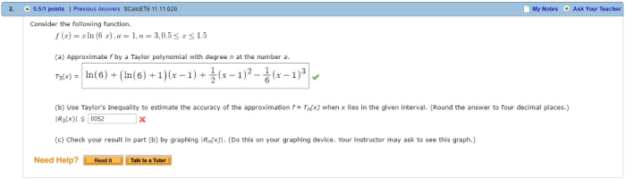 Use taylor's inequality to estimate the accuracy of the approximation